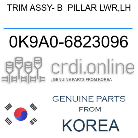 TRIM ASSY- B  PILLAR LWR,LH 0K9A0-6823096 0K9A06823096 0K9A0 6823096