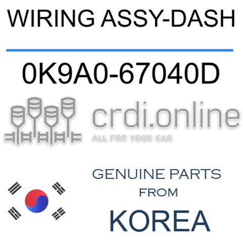 WIRING ASSY-DASH 0K9A0-67040D 0K9A067040D 0K9A0 67040D