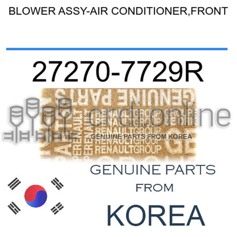 BLOWER ASSY-AIR CONDITIONER,FRONT [ORIGINAL] 27270-7729R 272707729R 27270 7729R