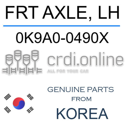 FRT AXLE, LH [ORIGINAL] 0K9A0-0490X 0K9A00490X 0K9A0 0490X