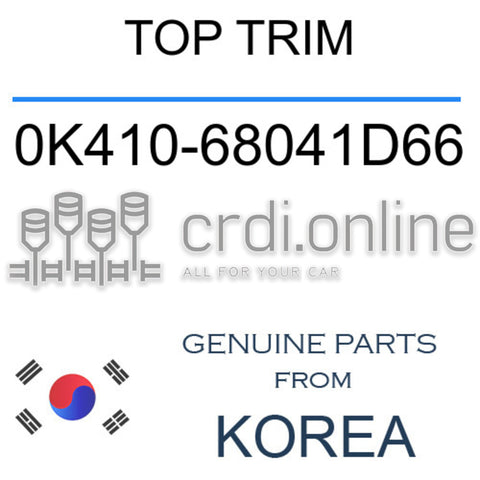 TOP TRIM [ORIGINAL] 0K410-68041D66 0K41068041D66 0K410 68041D66