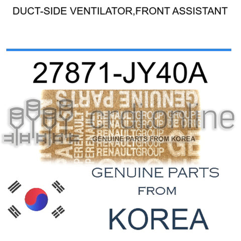DUCT-SIDE VENTILATOR,FRONT ASSISTANT [ORIGINAL] 27871-JY40A 27871JY40A 27871 JY40A