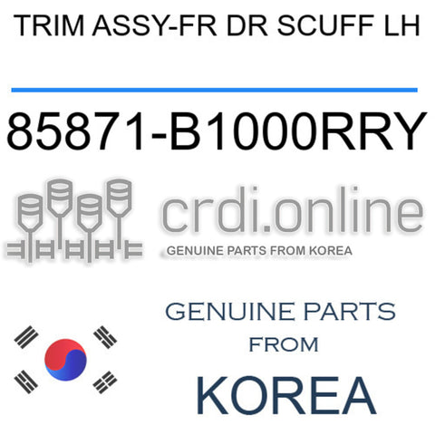 TRIM ASSY-FR DR SCUFF LH 85871-B1000RRY 85871B1000RRY 85871 B1000RRY