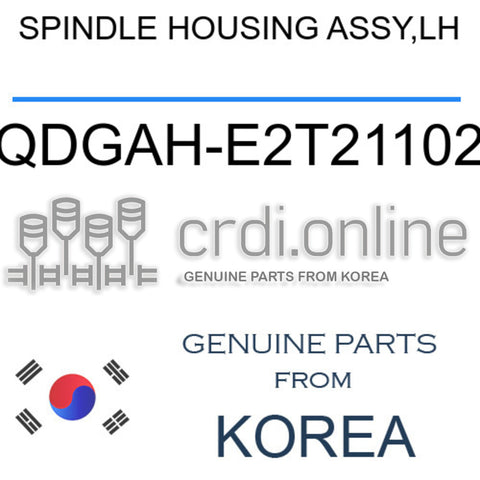 SPINDLE HOUSING ASSY,LH [ORIGINAL] QDGAH-E2T21102 QDGAHE2T21102 QDGAH E2T21102