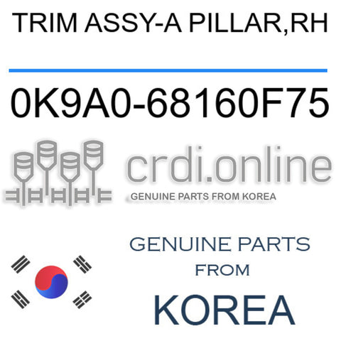 TRIM ASSY-A PILLAR,RH 0K9A0-68160F75 0K9A068160F75 0K9A0 68160F75