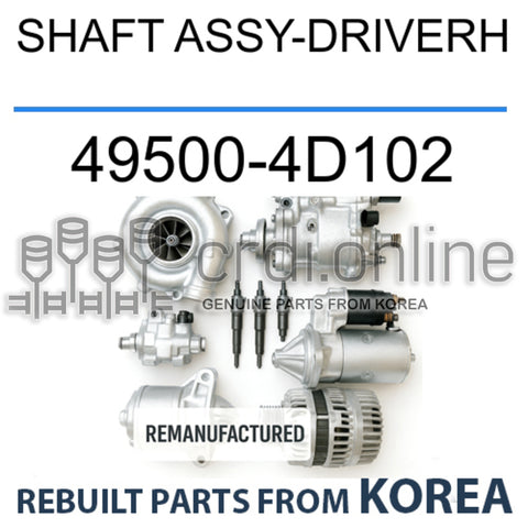 [REBUILT] SHAFT ASSY-DRIVERH 49500-4D102 495004D102 49500 4D102