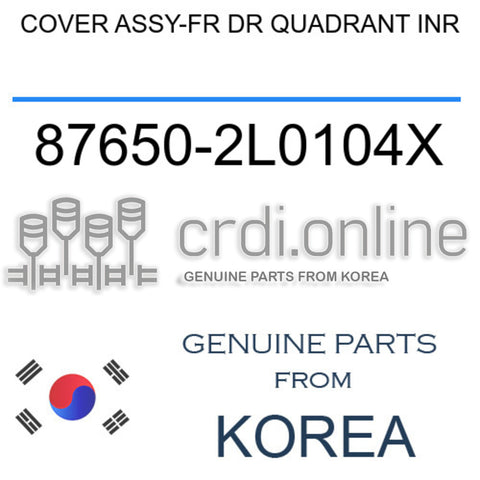 COVER ASSY-FR DR QUADRANT INR 87650-2L0104X 876502L0104X 87650 2L0104X