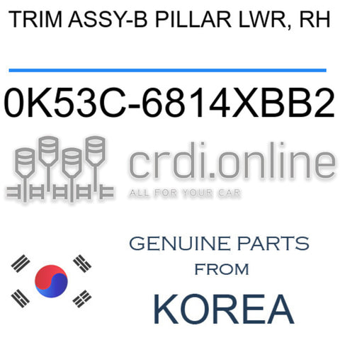 TRIM ASSY-B PILLAR LWR, RH [ORIGINAL] 0K53C-6814XBB2 0K53C6814XBB2 0K53C 6814XBB2