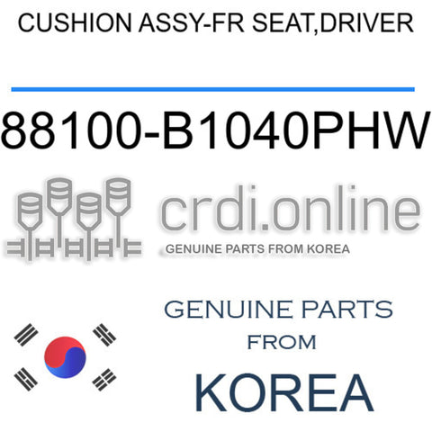 CUSHION ASSY-FR SEAT,DRIVER [ORIGINAL] 88100-B1040PHW 88100B1040PHW 88100 B1040PHW