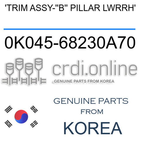 'TRIM ASSY-''B'' PILLAR LWRRH' 0K045-68230A70 0K04568230A70 0K045 68230A70