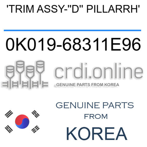 'TRIM ASSY-''D'' PILLARRH' 0K019-68311E96 0K01968311E96 0K019 68311E96