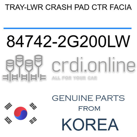 TRAY-LWR CRASH PAD CTR FACIA 84742-2G200LW 847422G200LW 84742 2G200LW