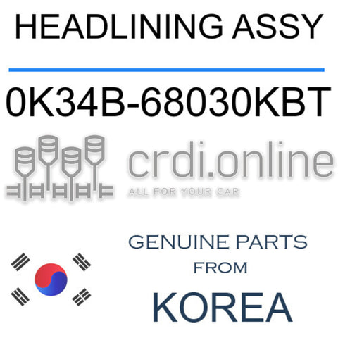 HEADLINING ASSY [ORIGINAL] 0K34B-68030KBT 0K34B68030KBT 0K34B 68030KBT