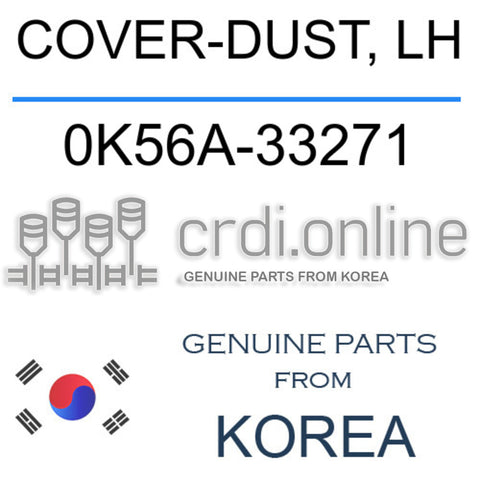 COVER-DUST, LH [ORIGINAL] 0K56A-33271 0K56A33271 0K56A 33271