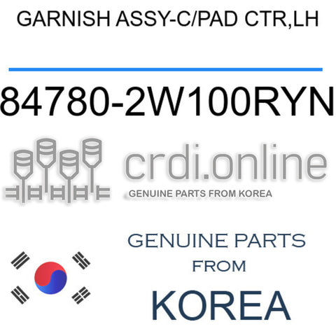 GARNISH ASSY-C/PAD CTR,LH [ORIGINAL] 84780-2W100RYN 847802W100RYN 84780 2W100RYN