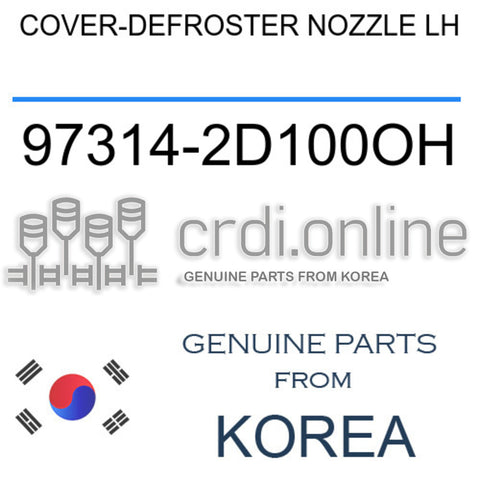 COVER-DEFROSTER NOZZLE LH [ORIGINAL] 97314-2D100OH 973142D100OH 97314 2D100OH