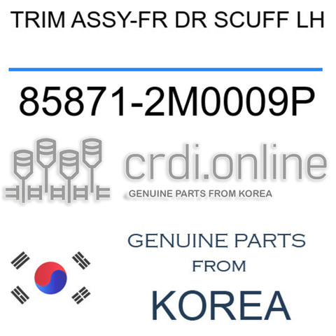 TRIM ASSY-FR DR SCUFF LH [ORIGINAL] 85871-2M0009P 858712M0009P 85871 2M0009P