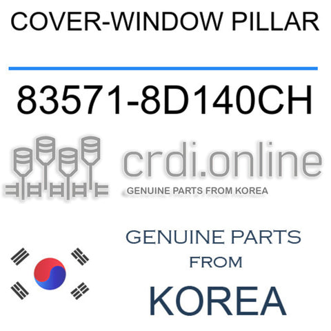 COVER-WINDOW PILLAR 83571-8D140CH 835718D140CH 83571 8D140CH