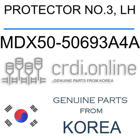 PROTECTOR NO.3, LH [ORIGINAL] MDX50-50693A4A MDX5050693A4A MDX50 50693A4A
