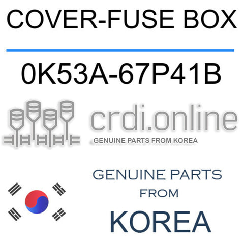 COVER-FUSE BOX [ORIGINAL] 0K53A-67P41B 0K53A67P41B 0K53A 67P41B