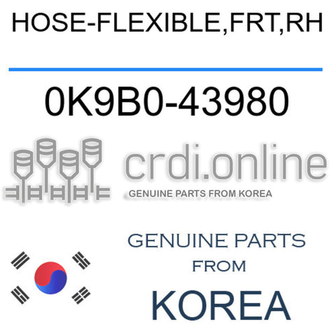 HOSE-FLEXIBLE,FRT,RH 0K9B0-43980 0K9B043980 0K9B0 43980