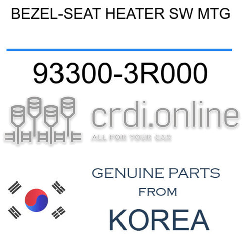 BEZEL-SEAT HEATER SW MTG 93300-3R000 933003R000 93300 3R000