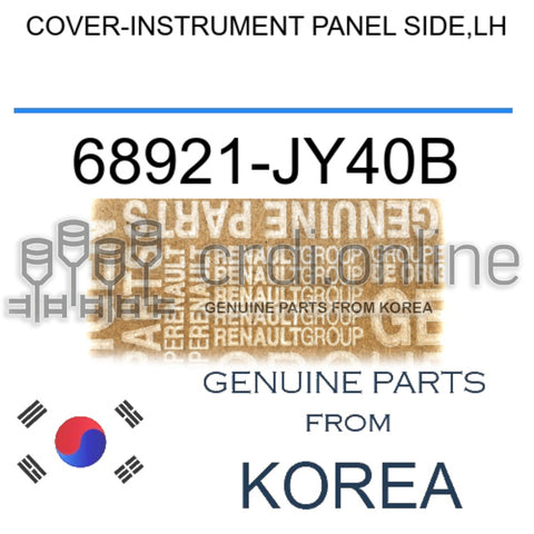 COVER-INSTRUMENT PANEL SIDE,LH [ORIGINAL] 68921-JY40B 68921JY40B 68921 JY40B