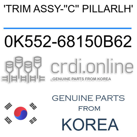 'TRIM ASSY-''C'' PILLARLH' 0K552-68150B62 0K55268150B62 0K552 68150B62