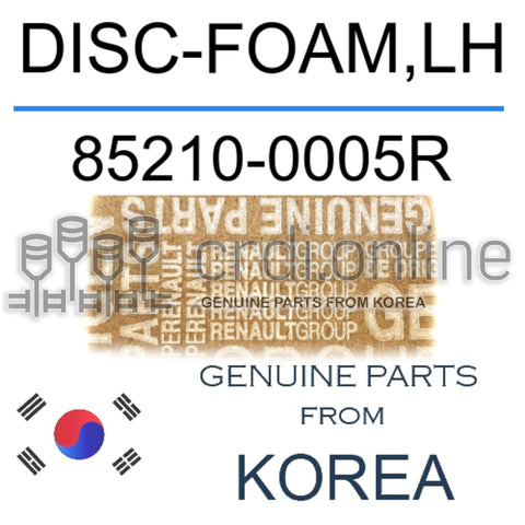 DISC-FOAM,LH [ORIGINAL] 85210-0005R 852100005R 85210 0005R