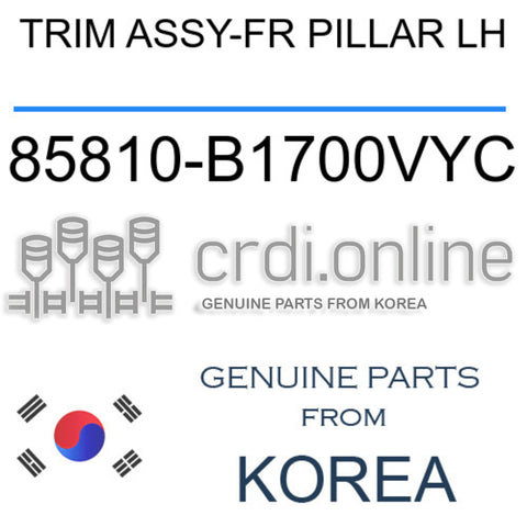 TRIM ASSY-FR PILLAR LH [ORIGINAL] 85810-B1700VYC 85810B1700VYC 85810 B1700VYC
