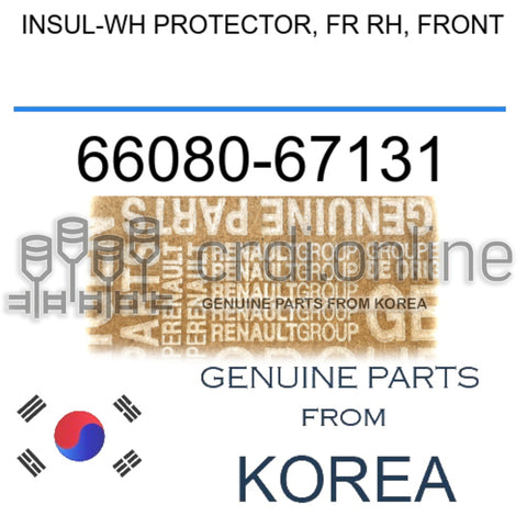 INSUL-WH PROTECTOR, FR RH, FRONT [ORIGINAL] 66080-67131 6608067131 66080 67131