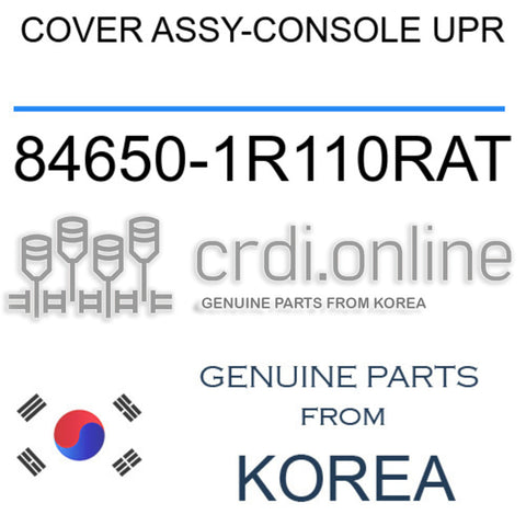 COVER ASSY-CONSOLE UPR [ORIGINAL] 84650-1R110RAT 846501R110RAT 84650 1R110RAT