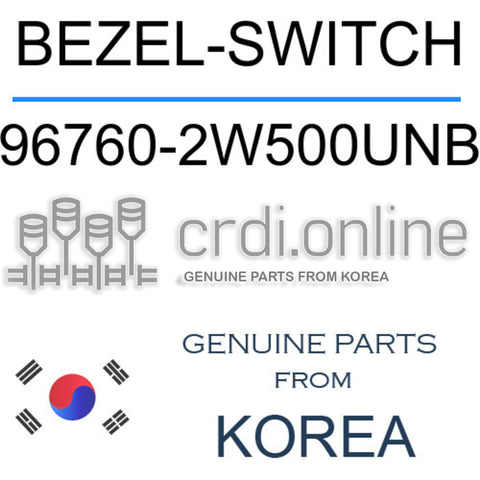 BEZEL-SWITCH 96760-2W500UNB 967602W500UNB 96760 2W500UNB