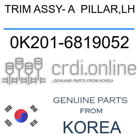 TRIM ASSY- A  PILLAR,LH [ORIGINAL] 0K201-6819052 0K2016819052 0K201 6819052