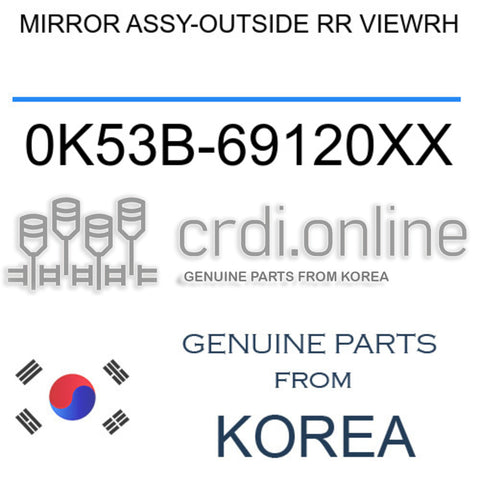 MIRROR ASSY-OUTSIDE RR VIEWRH [ORIGINAL] 0K53B-69120XX 0K53B69120XX 0K53B 69120XX
