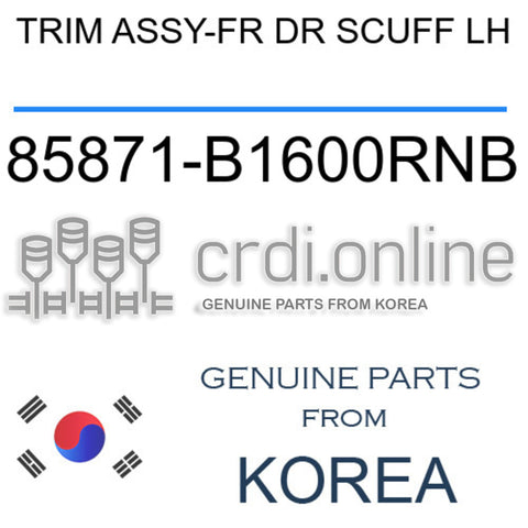 TRIM ASSY-FR DR SCUFF LH [ORIGINAL] 85871-B1600RNB 85871B1600RNB 85871 B1600RNB