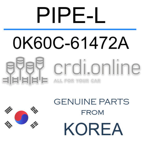 PIPE-L [ORIGINAL] 0K60C-61472A 0K60C61472A 0K60C 61472A