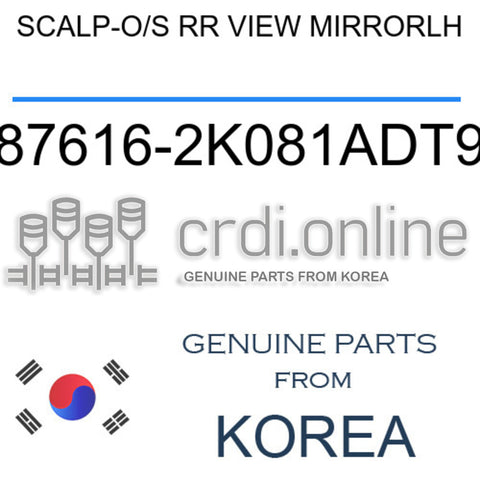 SCALP-O/S RR VIEW MIRRORLH [ORIGINAL] 87616-2K081ADT9 876162K081ADT9 87616 2K081ADT9