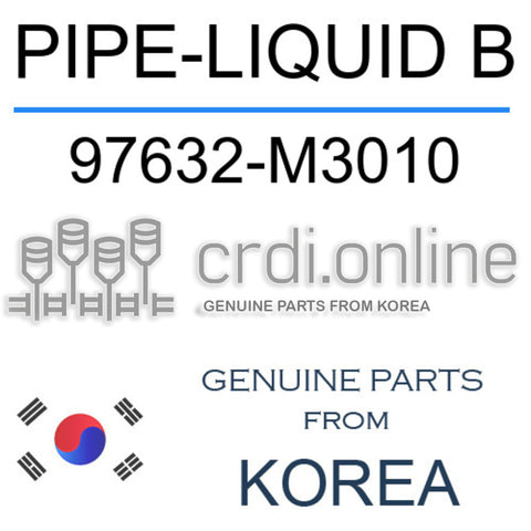PIPE-LIQUID B 97632-M3010 97632M3010 97632 M3010