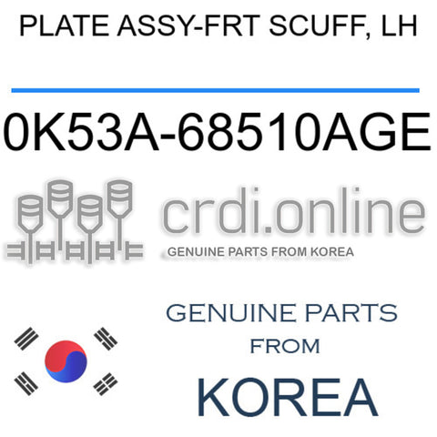 PLATE ASSY-FRT SCUFF, LH 0K53A-68510AGE 0K53A68510AGE 0K53A 68510AGE