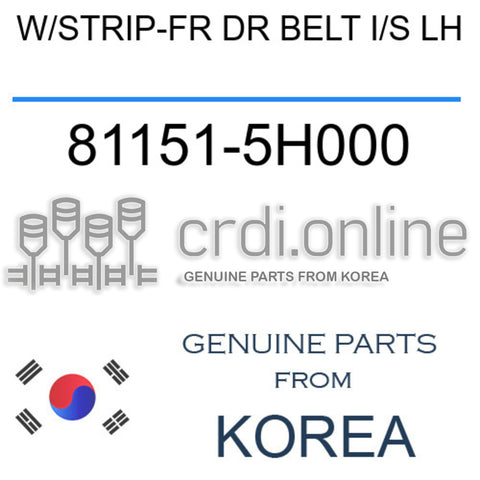 W/STRIP-FR DR BELT I/S LH 81151-5H000 811515H000 81151 5H000