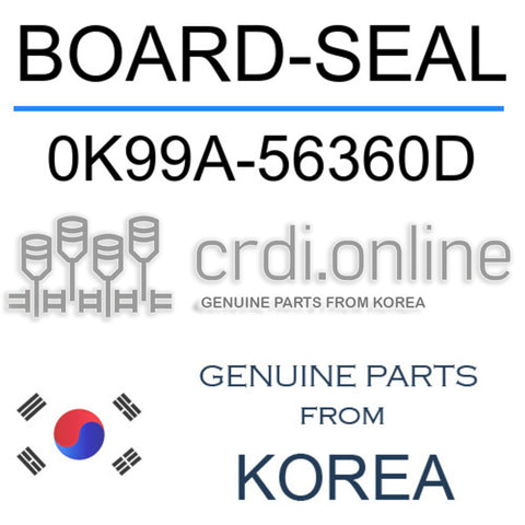 BOARD-SEAL 0K99A-56360D 0K99A56360D 0K99A 56360D