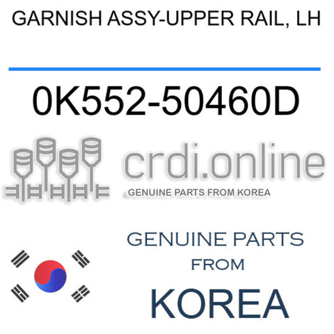 GARNISH ASSY-UPPER RAIL, LH [ORIGINAL] 0K552-50460D 0K55250460D 0K552 50460D