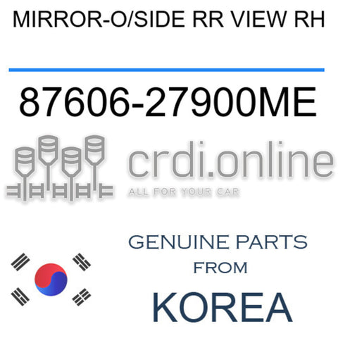 MIRROR-O/SIDE RR VIEW RH [ORIGINAL] 87606-27900ME 8760627900ME 87606 27900ME