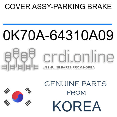 COVER ASSY-PARKING BRAKE [ORIGINAL] 0K70A-64310A09 0K70A64310A09 0K70A 64310A09