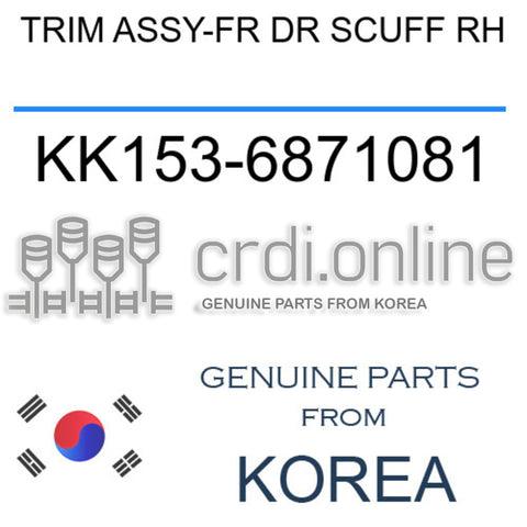 TRIM ASSY-FR DR SCUFF RH [ORIGINAL] KK153-6871081 KK1536871081 KK153 6871081