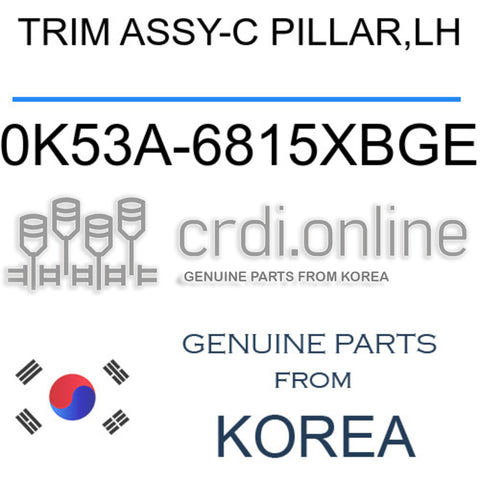 TRIM ASSY-C PILLAR,LH 0K53A-6815XBGE 0K53A6815XBGE 0K53A 6815XBGE