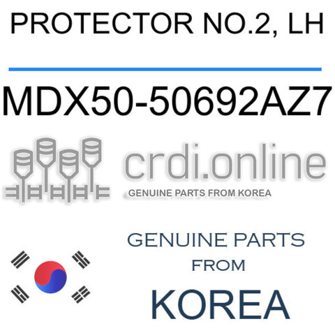 PROTECTOR NO.2, LH MDX50-50692AZ7 MDX5050692AZ7 MDX50 50692AZ7