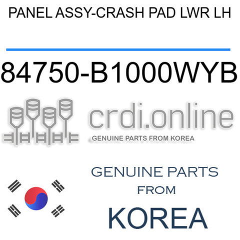 PANEL ASSY-CRASH PAD LWR LH [ORIGINAL] 84750-B1000WYB 84750B1000WYB 84750 B1000WYB