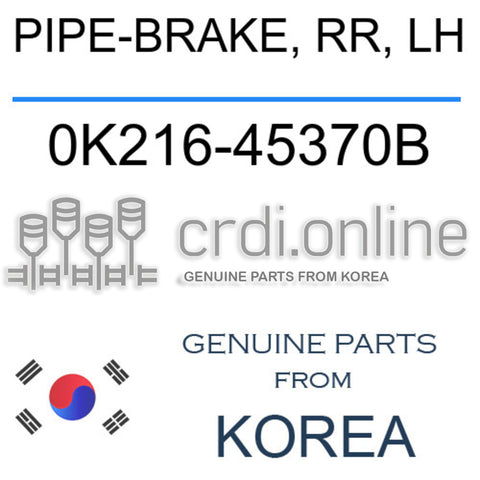 PIPE-BRAKE, RR, LH [ORIGINAL] 0K216-45370B 0K21645370B 0K216 45370B